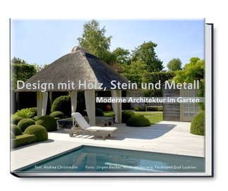 Design mit Holz, Stein und Metall - Moderne Architektur im Garten