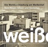 Die Werkbundsiedlung am Weißenhof: Vom Neuen Sitzen und Gestalten,  mit Deutscher Werkbund Baden-Württemberg (Hrsg.). 