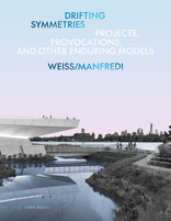 Drifting Symmetries, Projects, Provocations, and other Enduring Models by Weiss/Manfredi, von Marion Weiss,  Michael Manfredi mit Eric Bellin (Hrsg.). 